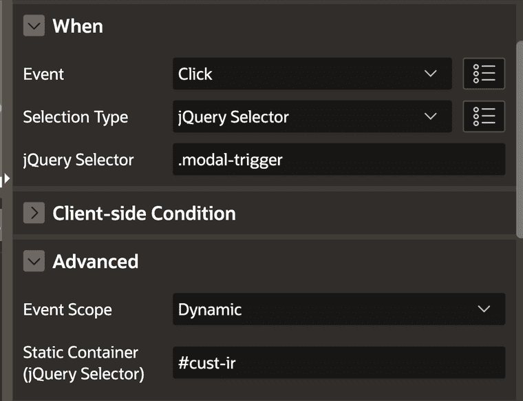 Screenshot of the Dynamic Action config. Settings for When are - Event: click, Selection Type: jQuery Selector, jQuery Selector: .modal-trigger. Settings for Advanced are - Event Scope: Dynamic, Static Container: #cust-ir